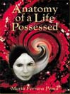 Anatomy of a Life Possessed